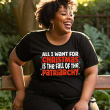  All I want For Christmas is the Fall of the Patriarchy | Adult T-Shirt