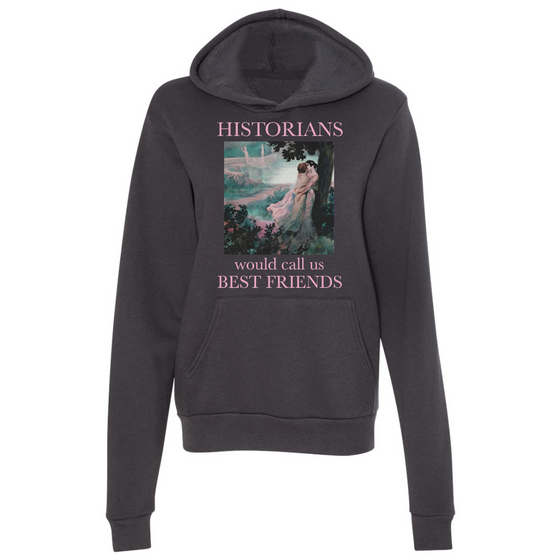 Historians Would Call Us Bestfriends | Adult Sweatshirt