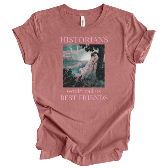 Historians Would call Us Bestfriends | Adult T-Shirt