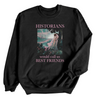 Historians Would Call Us Bestfriends | Adult Sweatshirt