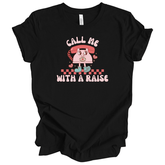 Call Me With a Raise | Adult T-Shirt