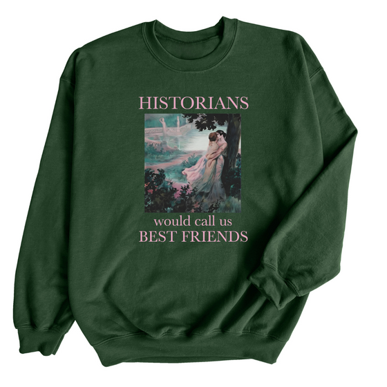 Historians Would Call Us Bestfriends | Adult Sweatshirt