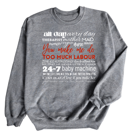 Too Much Labour | Adult Sweatshirt