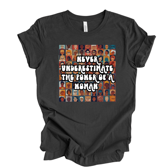Never Underestimate the Power of a Woman © | Adult T-Shirt