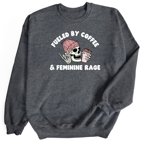 Fueled by coffee and Feminine Rage © | Adult Sweatshirt