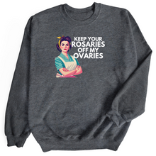  Keep Your Rosaries off my ovaries © | Adult Sweatshirt