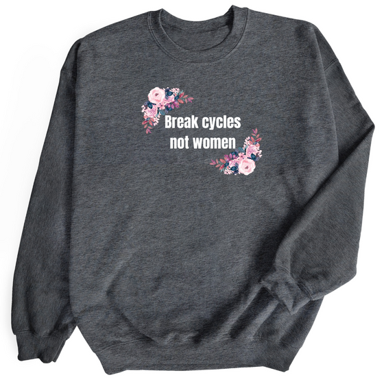 Break Cycles not Women © | Adult Sweatshirt