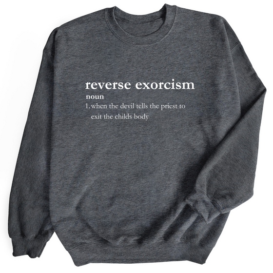 Reverse Exorcism | Adult Sweatshirt