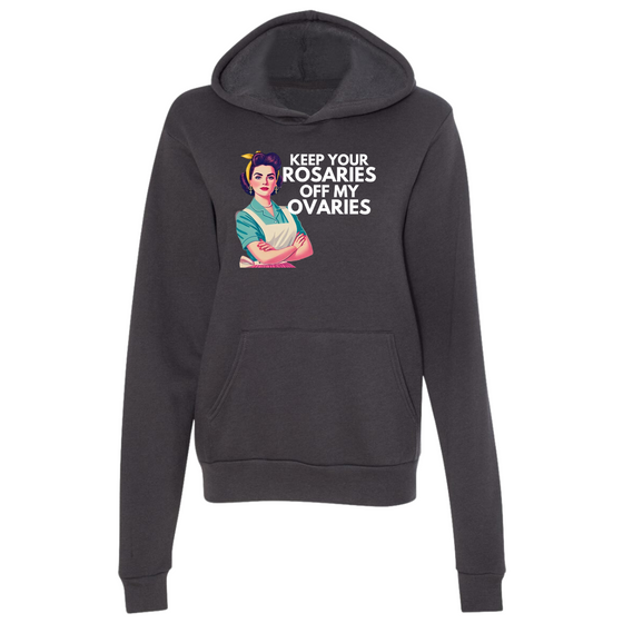 Keep Your Rosaries off my ovaries © | Adult Sweatshirt