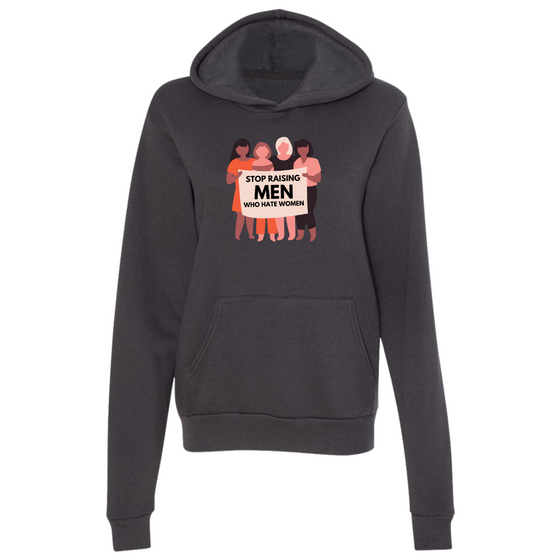 Stop Raising Men Who Hate Women | Adult Sweatshirt