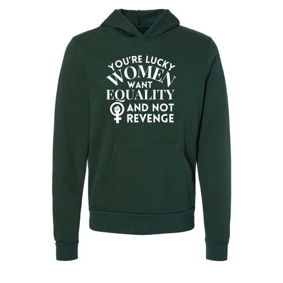 Men Are Lucky Women Want Equality | Adult Sweatshirt