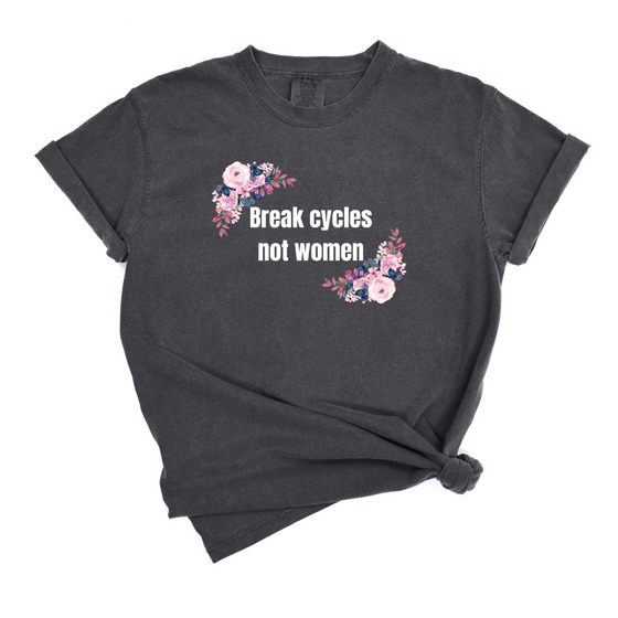 Break Cycles Not Women © | Adult T-Shirt