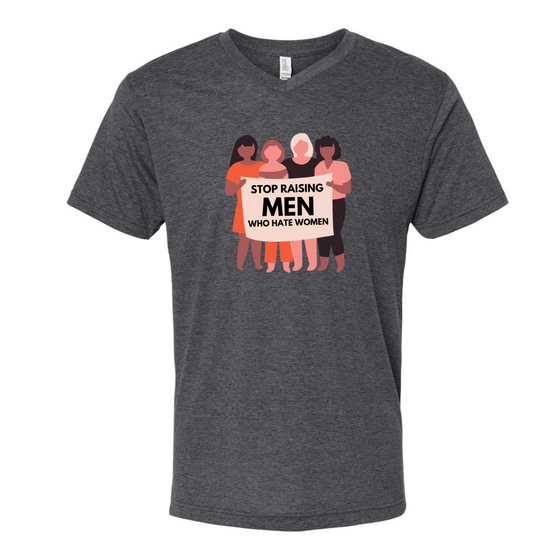 Stop raising men who hate women   | Adult T-Shirt