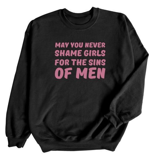 May You Never Shame Girls © | Adult Sweatshirt