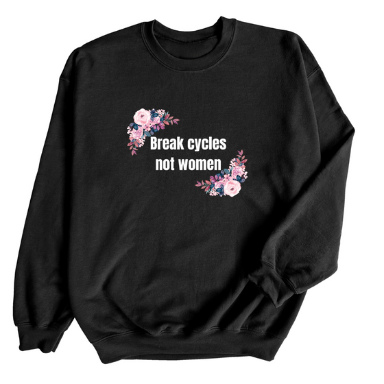 Break Cycles not Women © | Adult Sweatshirt