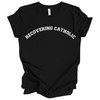 Recovering Catholic  | Adult T-Shirt