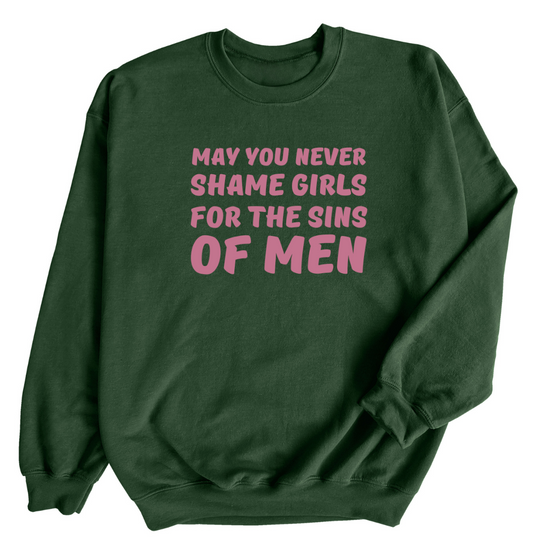 May You Never Shame Girls © | Adult Sweatshirt