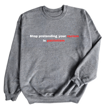  Stop Pretending | Adult Sweatshirt