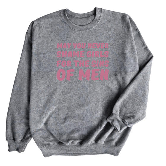 May You Never Shame Girls © | Adult Sweatshirt