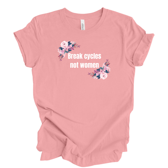 Break Cycles Not Women © | Adult T-Shirt