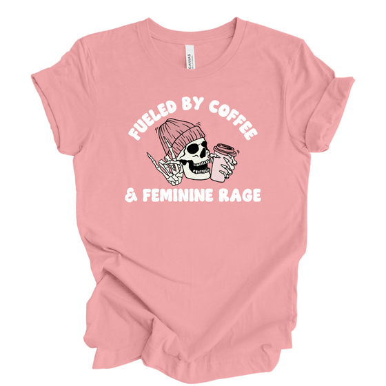 Fueled by coffee and feminine Rage © | Adult T-Shirt