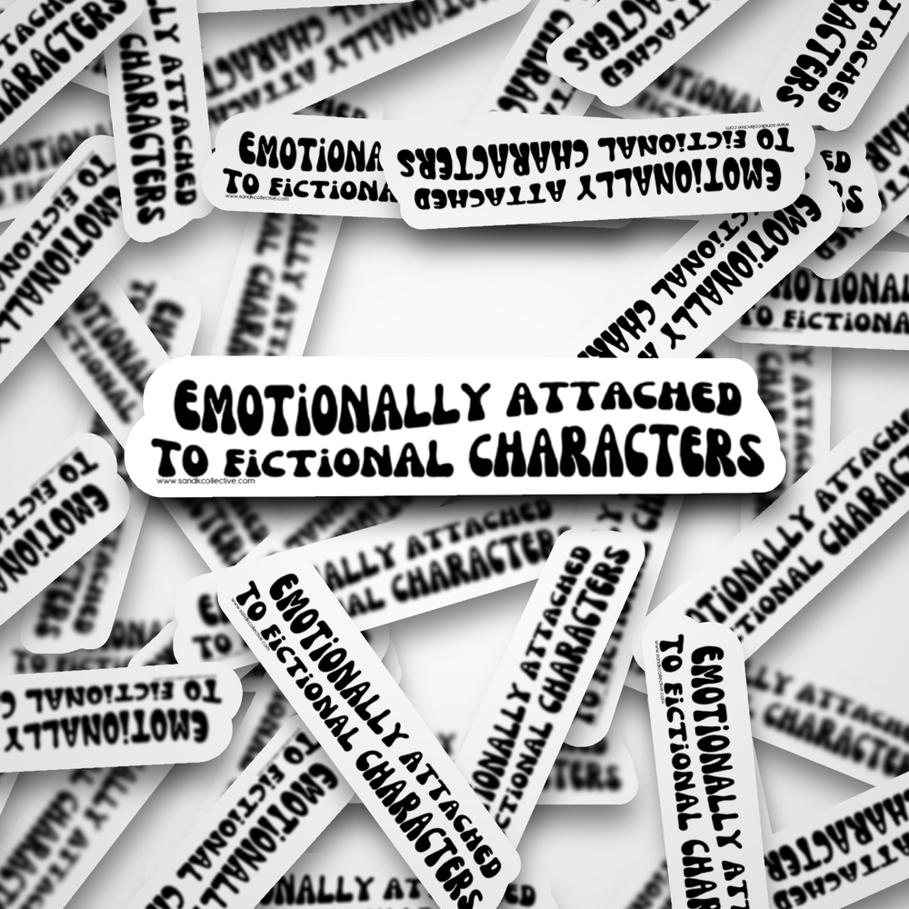Emotionally Attached to fictional Characters | Die Cut Sticker - S & K Collective