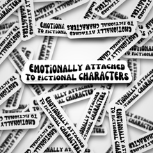  Emotionally Attached to fictional Characters | Die Cut Sticker - S & K Collective