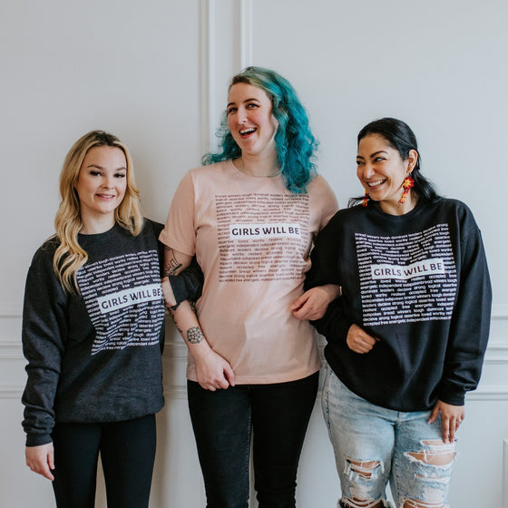 Girls Will be | Adult Sweatshirt - S & K Collective
