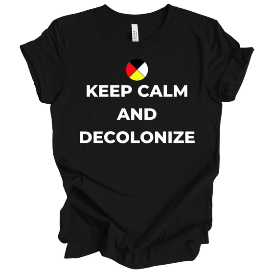Keep Calm and Decolonize | Adult T-Shirt - S & K Collective
