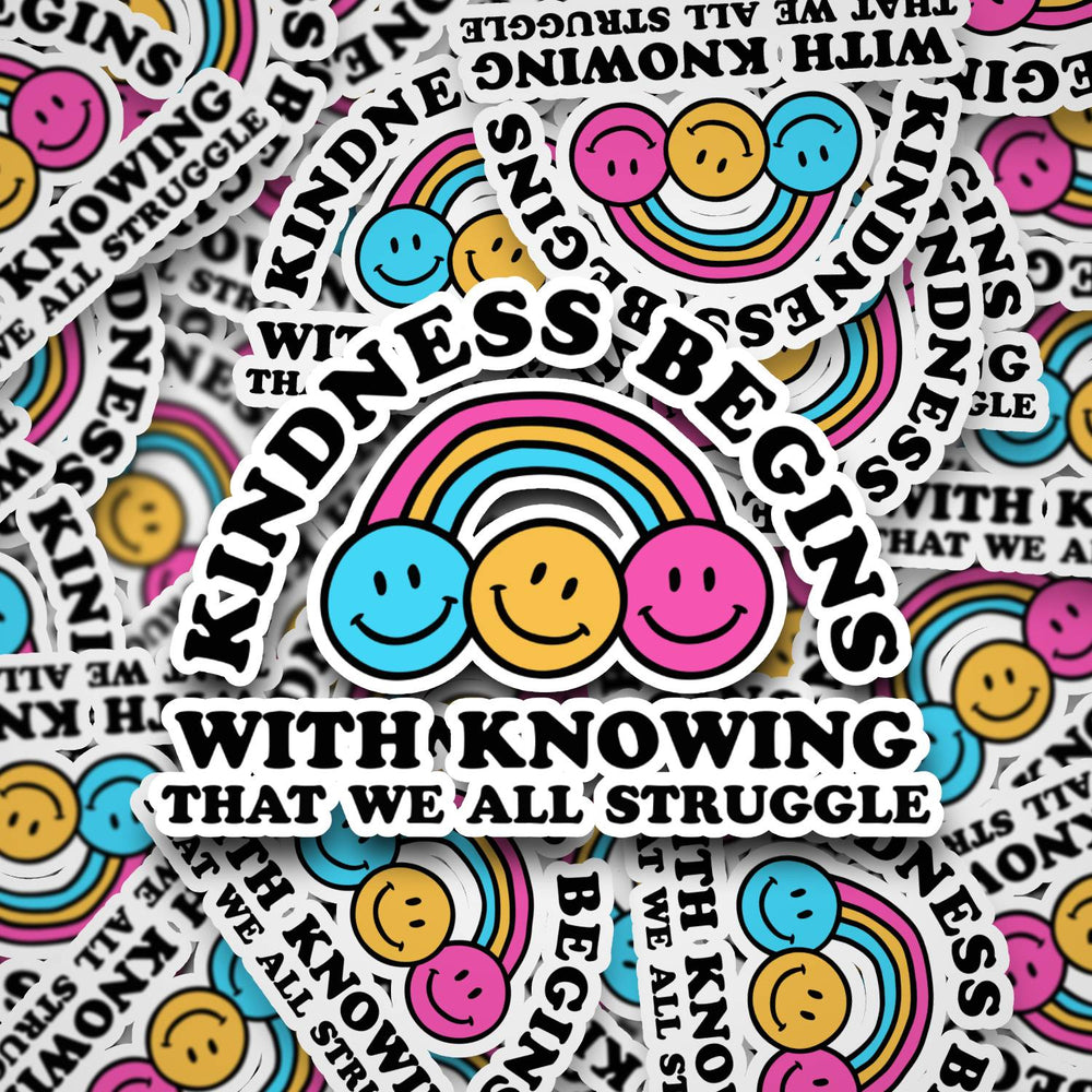 Kindness Begins with Knowing we all struggle | Die Cut Sticker - S & K Collective