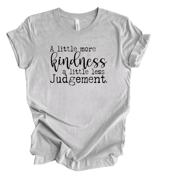 Less Judgment More Kindness | Adult T-Shirt - S & K Collective