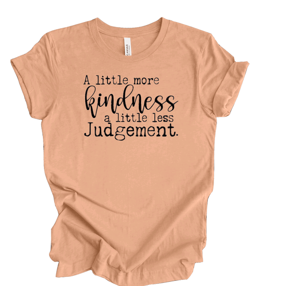 Less Judgment More Kindness | Adult T-Shirt - S & K Collective