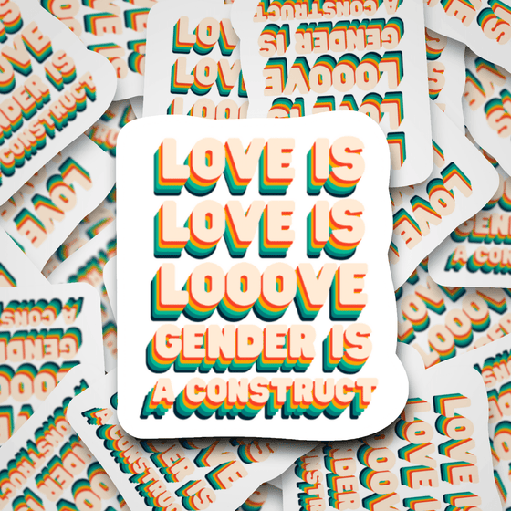 Love is Love Gender is a Construct | Die Cut Sticker - S & K Collective