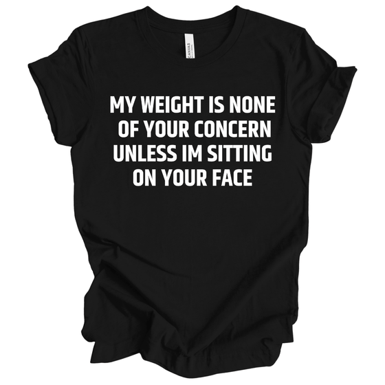 My Weight is None of Your Concern | Adult T-Shirt - S & K Collective