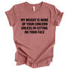 My Weight is None of Your Concern | Adult T-Shirt - S & K Collective