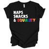 Naps Snacks Equality | Adult T-Shirt - S & K Collective