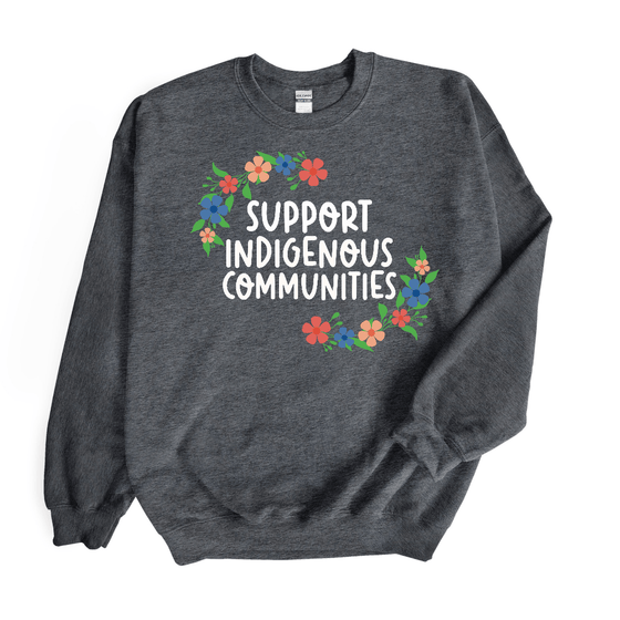Support Indigenous Communities | Adult Sweatshirt - S & K Collective