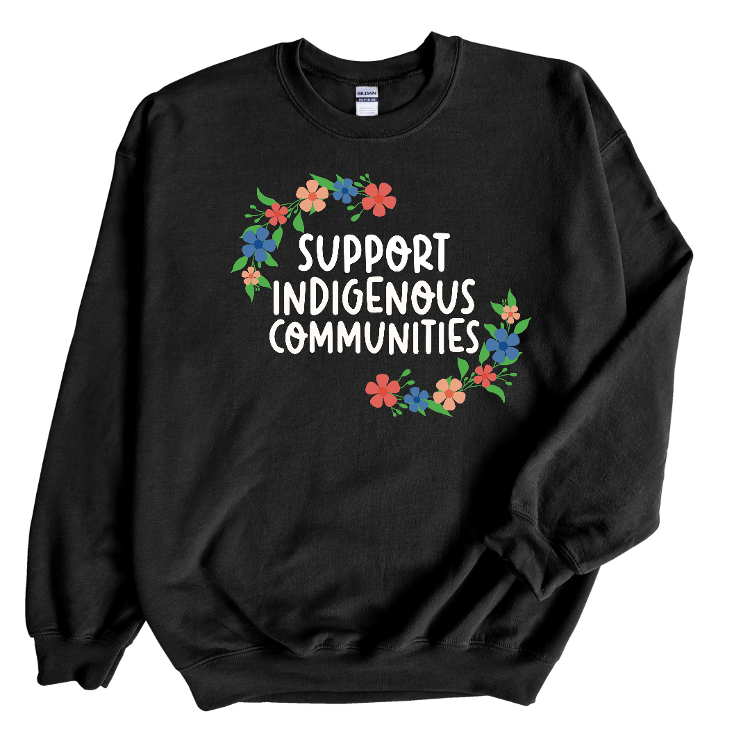 Support Indigenous Communities | Adult Sweatshirt - S & K Collective