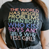 The World Has Bigger Problems Than Boys who kiss Boys and Girls who kiss Girls | Adult T-Shirt - S & K Collective